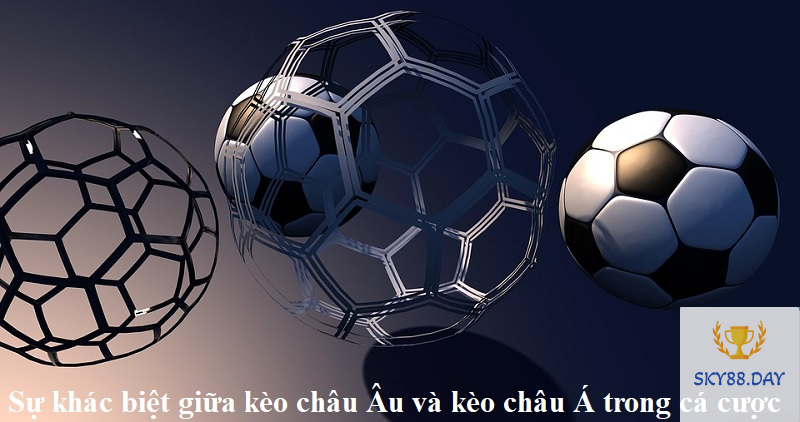 Cách gọi tên của kèo bóng đá châu Âu, châu Á